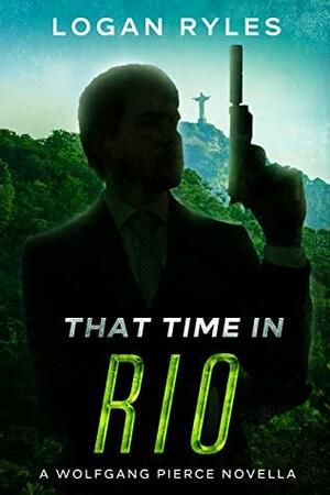 That Time in Rio by Logan Ryles