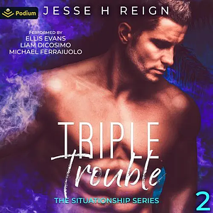 Triple Trouble by Jesse H Reign