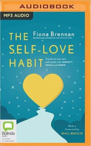 The Self-Love Habit: Four Habits to Dissolve Anxiety and Love Yourself by Fiona Brennan