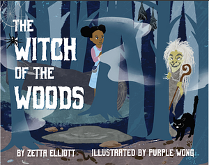 The Witch of the Woods by Zetta Elliott