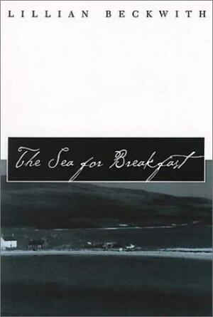 The Sea for Breakfast by Lillian Beckwith