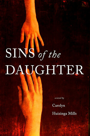 Sins of the Daughter by Carolyn Huizinga Mills