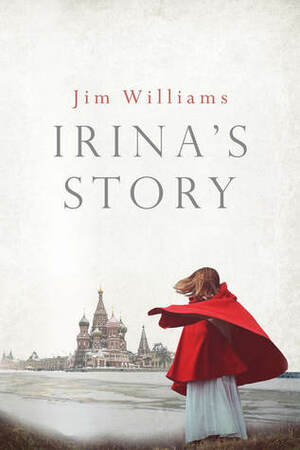 Irina's Story by Jim Williams