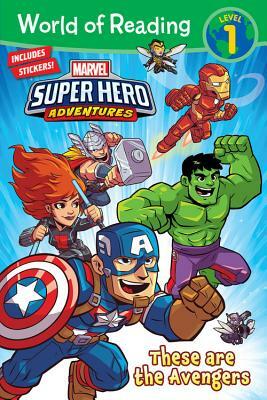 Marvel Super Hero Adventures: These Are the Avengers by Alexandra C. West
