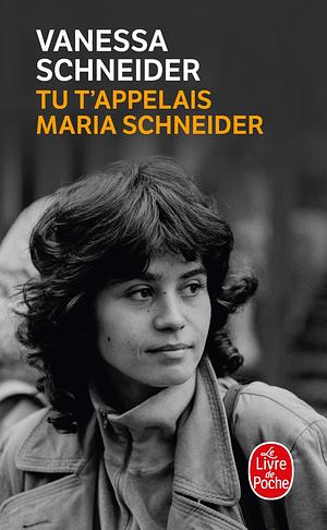 Tu t'appelais Maria Schneider by Vanessa Schneider