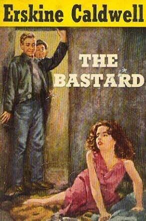 The Bastard by Erskine Caldwell