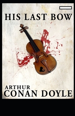 His Last Bow annotated by Arthur Conan Doyle