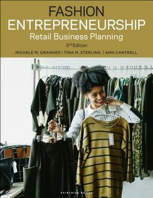 Fashion Entrepreneurship: Retail Business Planning by Michele M. Granger, Tina M. Sterling, Ann Cantrell