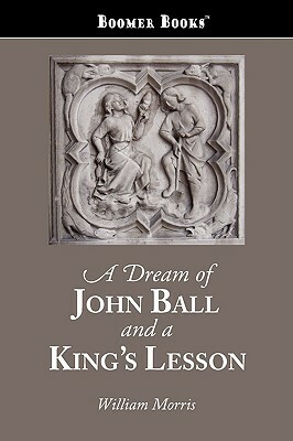 A Dream of John Ball and a King's Lesson by William Morris