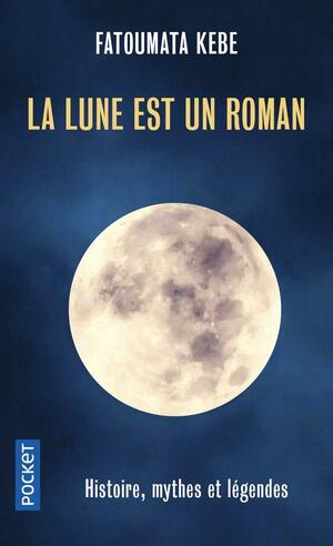 La Lune est un roman by Fatoumata Kebe