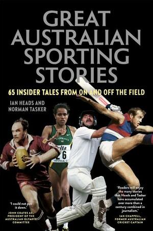 Great Australian Sporting Stories by Ian Heads, Norman Tasker