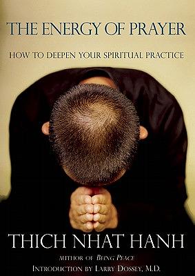 The Energy of Prayer: How to Deepen Your Spiritual Practice by Thích Nhất Hạnh