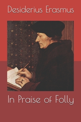 In Praise of Folly by Desiderius Erasmus