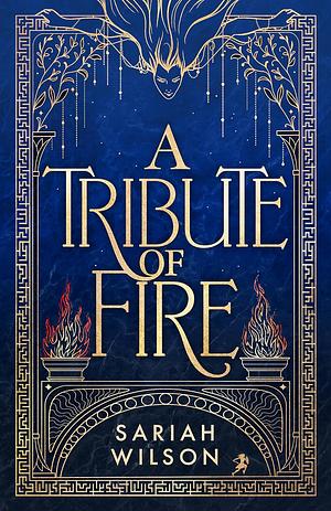 A Tribute of Fire by Sariah Wilson