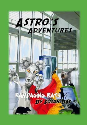 Astro's Adventures: Rampaging Rats by Susan Day