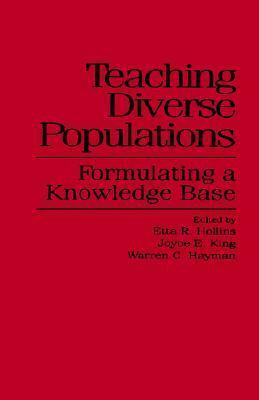 Teaching Diverse Populations by Etta R. Hollins, Joyce E. King