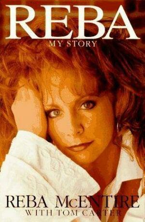 Reba: My Story by Tom Carter, Reba McEntire