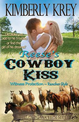Reese's Cowboy Kiss Witness Protection Rancher Style by Kimberly Krey