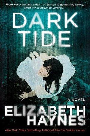 Dark Tide: A Novel by Elizabeth Haynes, Elizabeth Haynes