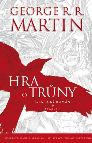 Hra o trůny: Grafický román, Svazek 1 by Ivan Nunes, Tommy Patterson, Jana Hejná, Peter Kadlec, George R.R. Martin, Daniel Abraham