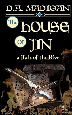 The House of Jin: A Tale of the River by D. A. Madigan