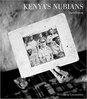Kenya's Nubians: Then & Now by Greg Constantine