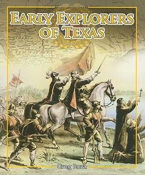 Early Explorers of Texas by Greg Roza