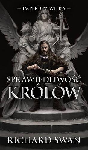 Sprawiedliwość królów by Richard Swan, Richard Swan