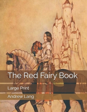 The Red Fairy Book: Large Print by Andrew Lang