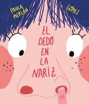 El Dedo En La Nariz by Paula Merlán