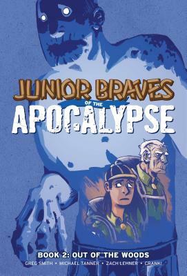 Junior Braves of the Apocalypse, Vol. 2: Out of the Woods by Michael Tanner, Greg Smith