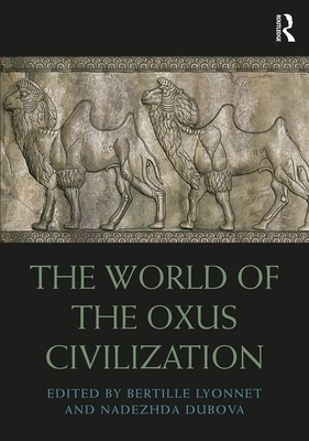 The World of the Oxus Civilization by 