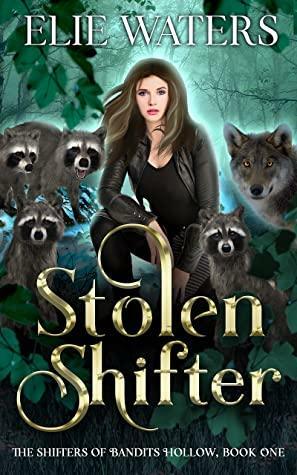 Stolen Shifter (The Shifters of Bandits Hollow #1) by Elie Waters