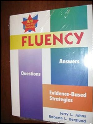 Fluency: Questions, Answers, and Evidence-Based Strategies by Roberta L. Berglund, Jerry L. Johns