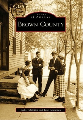 Brown County by Jane Ammeson, Rick Hofstetter