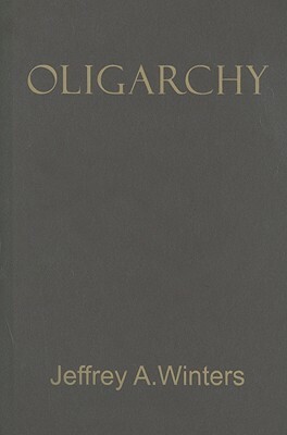 Oligarchy by Jeffrey A. Winters