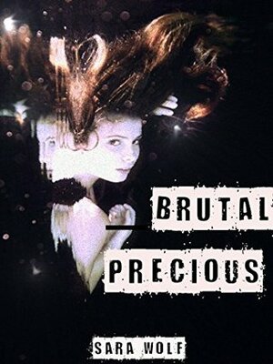 Brutal Precious by Sara Wolf