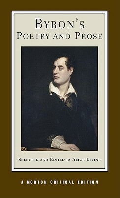 Byron's Poetry and Prose by Alice Levine, Lord Byron