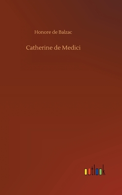 Catherine de Medici by Honoré de Balzac