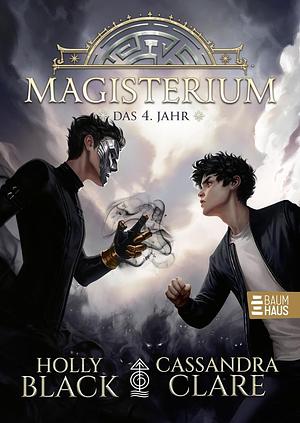 Magisterium - Das 4. Jahr: Episches Fantasyabenteuer für alle ab 10 Jahren - magisch und spannend! by Holly Black, Cassandra Clare