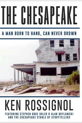 The Chesapeake: A Man Born to Hang, Can Never Drown: The Chesapeake Series by 