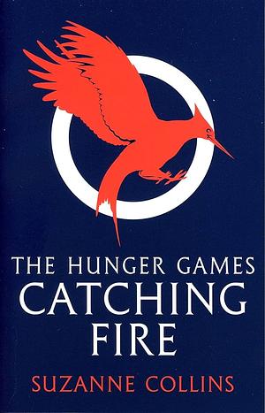 The Hunger Games : Catching Fire by Suzanne Collins