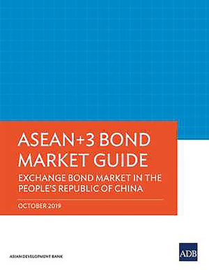 Asean+3 Bond Market Guide: Exchange Bond Market in the People's Republic of China by Asian Development Bank