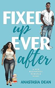 Fixed Up Ever After by Anastasia Dean