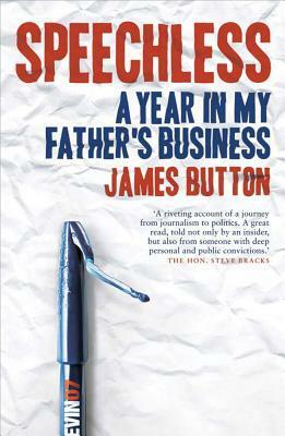 Speechless: A Year in My Father's Business by James Button