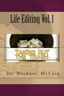 Life Editing Vol. 1: Taking Out The Trash by Michael McCain