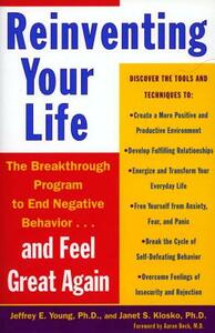 Reinventing Your Life: How to Break Free from Negative Life Patterns and Feel Good Again by Janet S. Klosko, Jeffrey E. Young