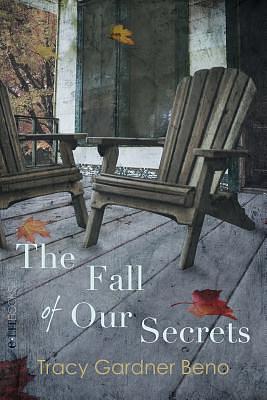 The Fall of Our Secrets by Tracy Gardner Beno