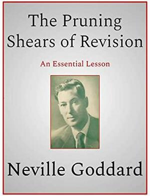 The Pruning Shears of Revision by Neville Goddard