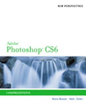 New Perspectives on Adobe Photoshop CS6: Comprehensive by Jane Hosie-Bounar, Kelly Hart, Mitch Geller